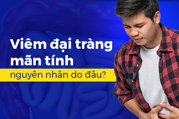Viêm đại tràng mãn tính nguyên nhân do đâu?