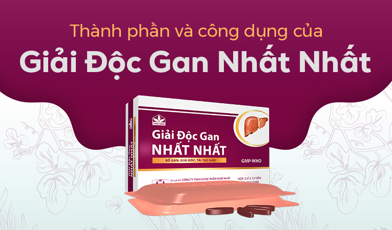 Thành phần và công dụng của Giải Độc Gan Nhất Nhất