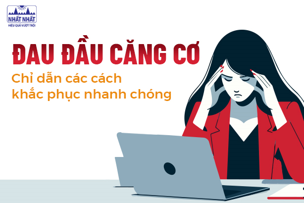 Đau đầu căng cơ – Chỉ dẫn các cách khắc phục nhanh chóng