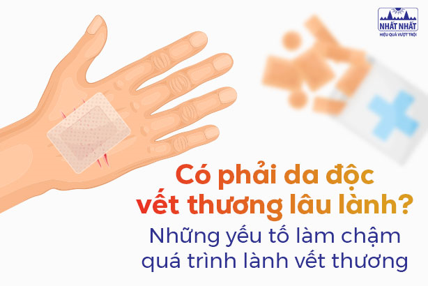 Có phải da độc vết thương lâu lành? Những yếu tố làm chậm quá trình lành vết thương