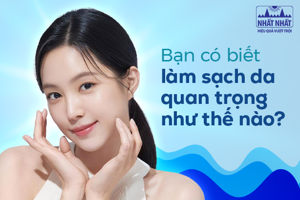 Bạn có biết làm sạch da quan trọng như thế nào?