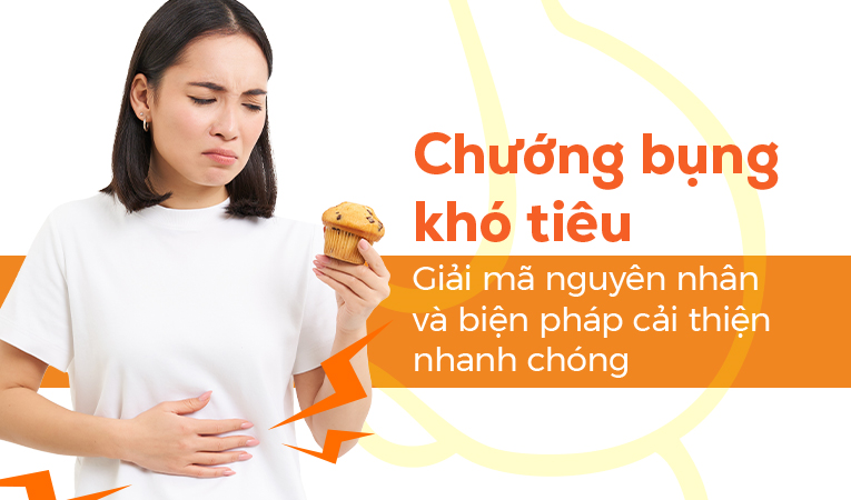 Chướng bụng khó tiêu – Giải mã nguyên nhân và biện pháp cải thiện nhanh chóng