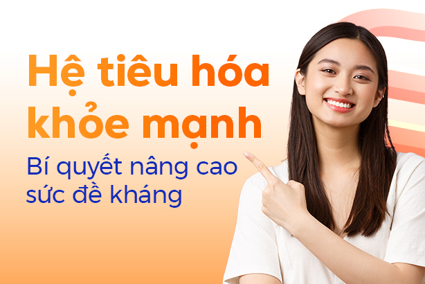 Hệ tiêu hóa khỏe mạnh - Bí quyết nâng cao sức đề kháng