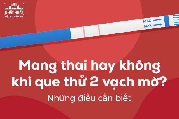 Mang thai hay không khi que thử 2 vạch mờ? Những điều cần biết