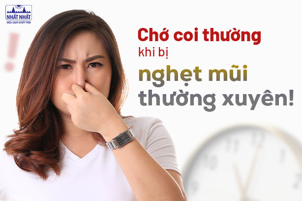 Chớ coi thường khi bị nghẹt mũi thường xuyên! 