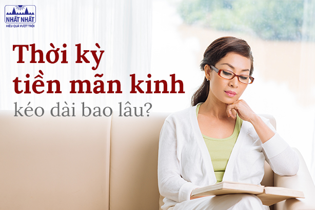 Bạn có biết: Thời kỳ tiền mãn kinh kéo dài bao lâu?