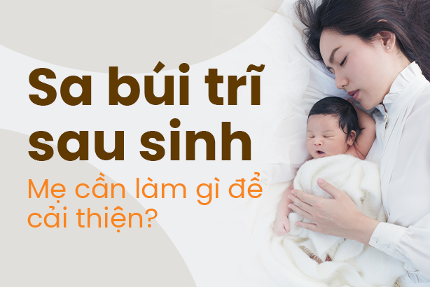 Sa búi trĩ sau sinh: Mẹ cần làm gì để cải thiện?