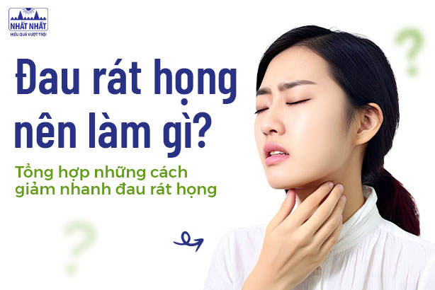 Đau rát họng nên làm gì? Tổng hợp những cách giảm nhanh đau rát họng