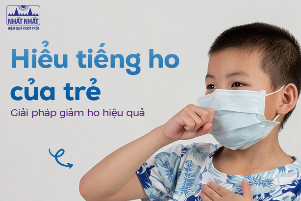 Hiểu tiếng ho của trẻ: Giải pháp giảm ho hiệu quả