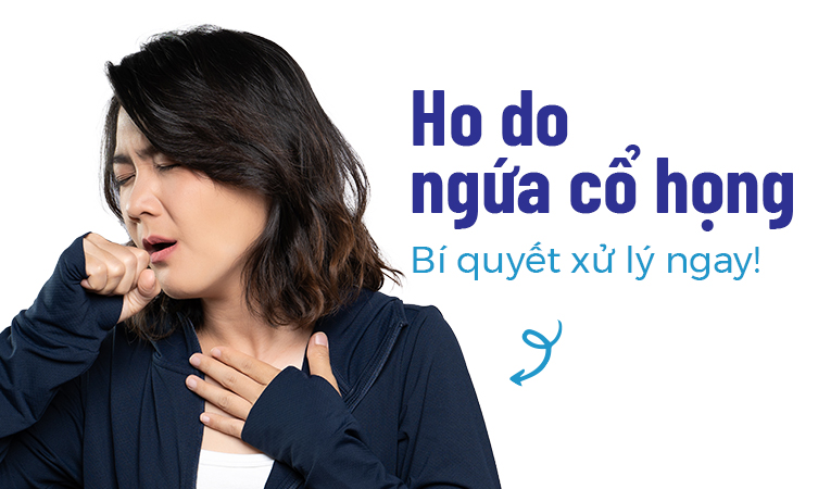 Ho do ngứa cổ họng: Bí quyết xử lý ngay!