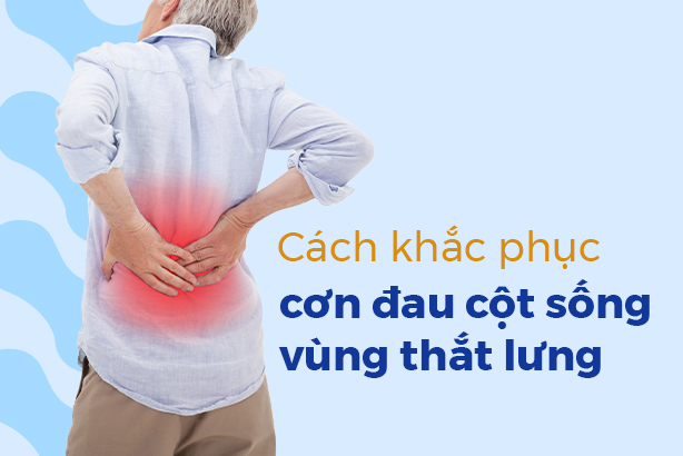 Cách khắc phục cơn đau cột sống vùng thắt lưng