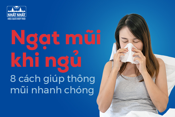 Ngạt mũi khi ngủ: 8 cách giúp thông mũi nhanh chóng