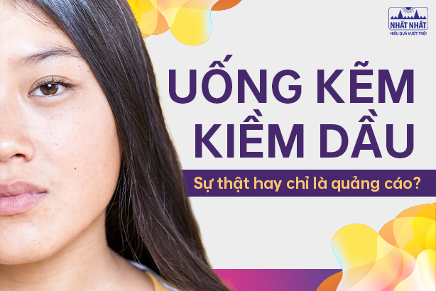 Uống kẽm kiềm dầu: Sự thật hay chỉ là quảng cáo?