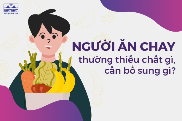 Người ăn chay thường thiếu chất gì, cần bổ sung gì?