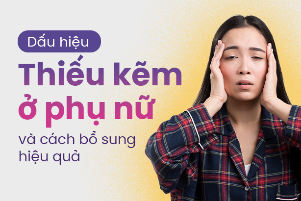 Dấu hiệu thiếu kẽm ở phụ nữ và cách bổ sung hiệu quả