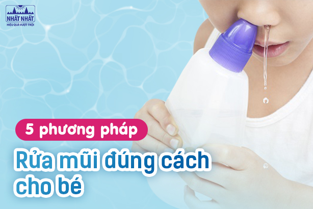 5 phương pháp rửa mũi đúng cách cho bé