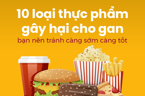 10 loại thực phẩm gây hại cho gan bạn nên tránh càng sớm càng tốt