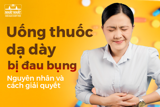 Uống thuốc dạ dày bị đau bụng: Nguyên nhân và cách giải quyết