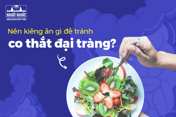 Nên kiêng ăn gì để tránh co thắt đại tràng?