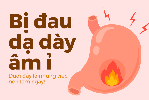 Bị đau dạ dày âm ỉ: Dưới đây là những việc nên làm ngay!