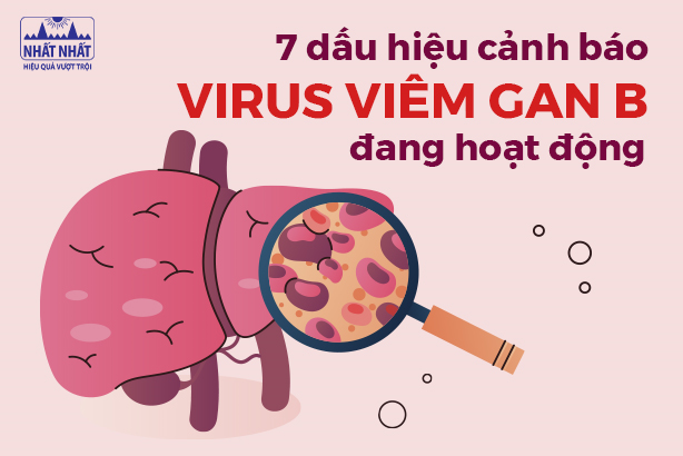 7 dấu hiệu cảnh báo virus viêm gan B đang hoạt động, cần điều trị
