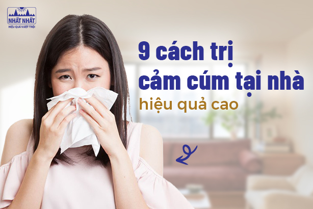 9 cách trị cảm cúm tại nhà hiệu quả cao
