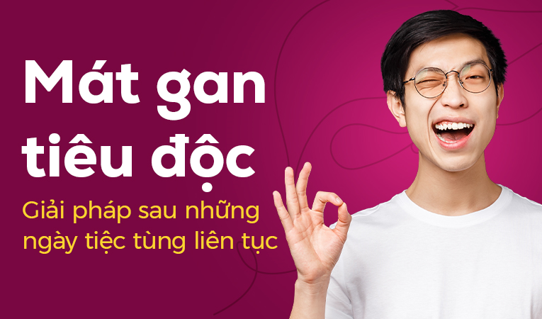 Mát gan tiêu độc: Giải pháp sau những ngày tiệc tùng liên tục