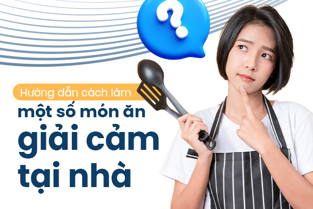 Hướng dẫn cách làm một số món ăn giải cảm tại nhà