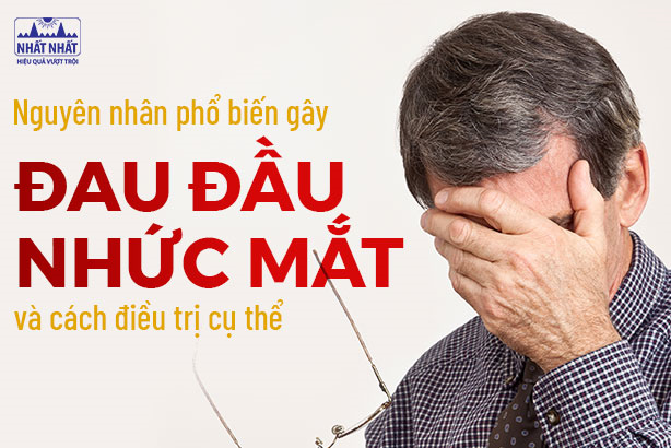 Nguyên nhân phổ biến gây đau đầu nhức mắt và cách điều trị cụ thể