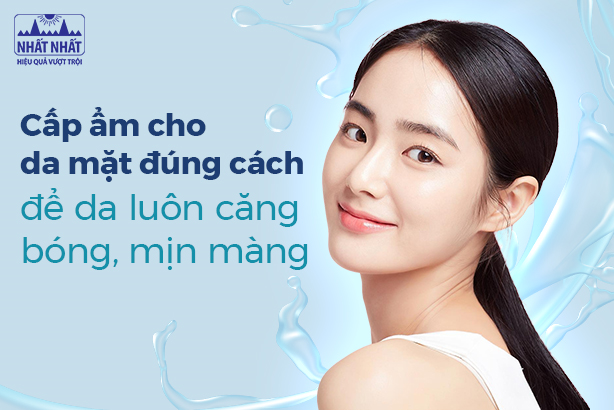 Cấp ẩm cho da mặt đúng cách để da luôn căng bóng, mịn màng