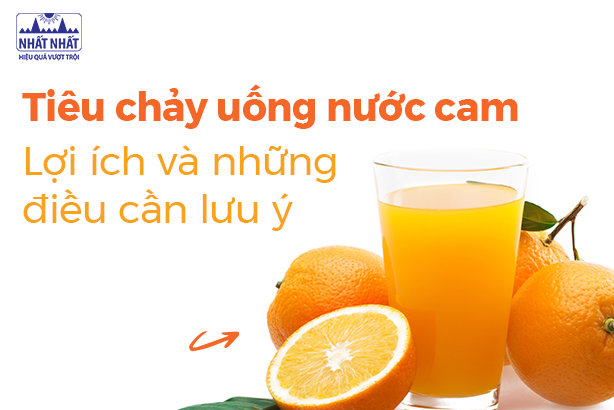 Tiêu chảy uống nước cam: Lợi ích và những điều cần lưu ý