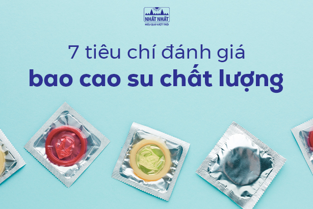 7 tiêu chí đánh giá bao cao su chất lượng