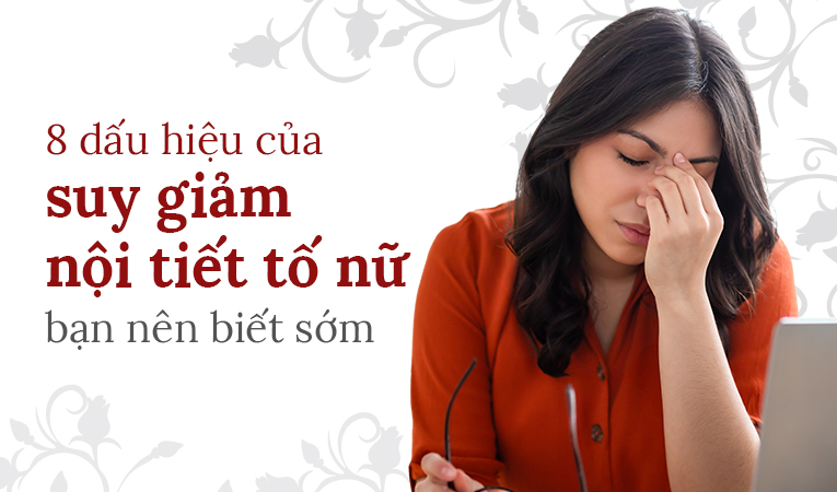 8 dấu hiệu của suy giảm nội tiết tố nữ bạn nên biết sớm