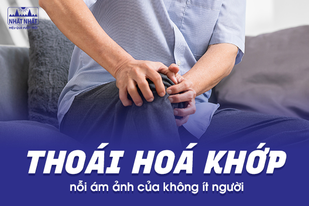 Thoái hóa khớp - nỗi ám ảnh của không ít người