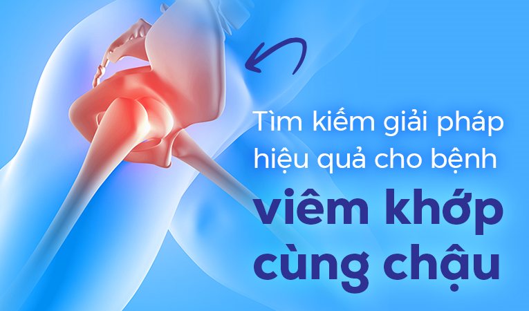 Tìm kiếm giải pháp hiệu quả cho bệnh viêm khớp cùng chậu