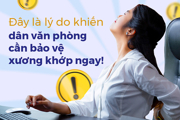 Đây là lý do khiến dân văn phòng cần bảo vệ xương khớp ngay! 