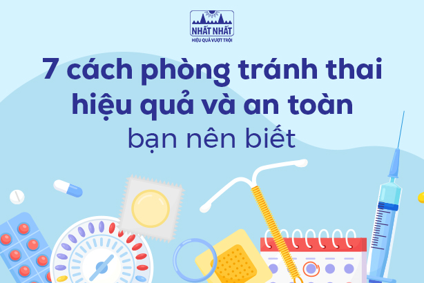 7 cách phòng tránh thai hiệu quả và an toàn bạn nên biết