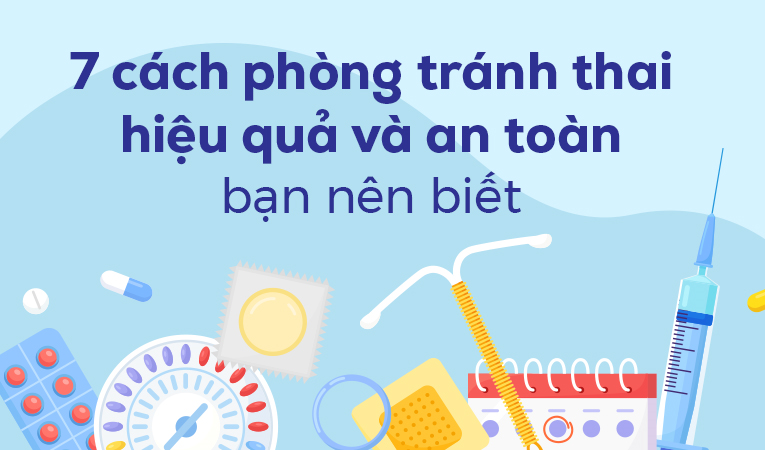 7 cách phòng tránh thai hiệu quả và an toàn bạn nên biết