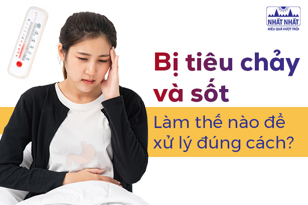 Bị tiêu chảy và sốt: Làm thế nào để xử lý đúng cách?