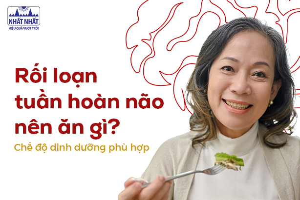 Rối loạn tuần hoàn não nên ăn gì? Chế độ dinh dưỡng phù hợp