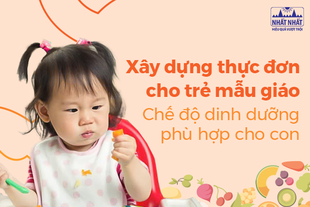 Xây dựng thực đơn cho trẻ mẫu giáo: Chế độ dinh dưỡng phù hợp cho con