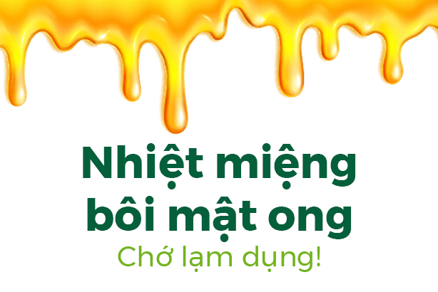 Nhiệt miệng bôi mật ong: Chớ lạm dụng!
