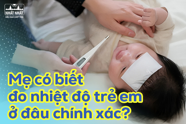 Mẹ có biết đo nhiệt độ trẻ em ở đâu chính xác?