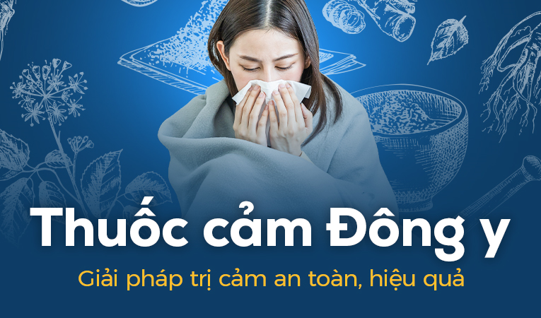 Thuốc cảm Đông y: Giải pháp trị cảm an toàn, hiệu quả