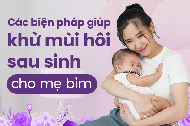 Các biện pháp giúp khử mùi hôi sau sinh cho mẹ bỉm