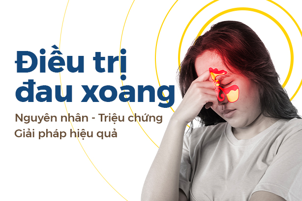 Điều trị đau xoang: Nguyên nhân – Triệu chứng – Giải pháp hiệu quả