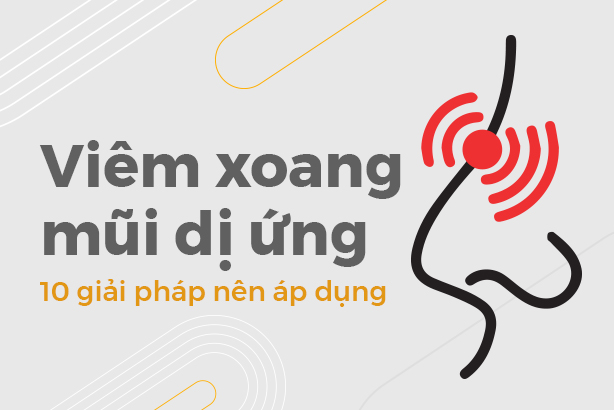 Viêm xoang mũi dị ứng: 10 giải pháp nên áp dụng