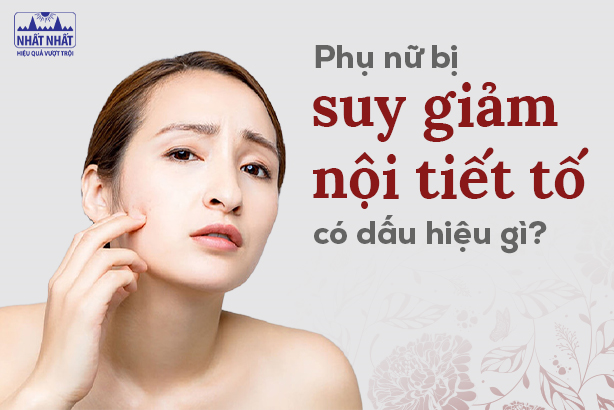 Phụ nữ bị suy giảm nội tiết tố có dấu hiệu gì?