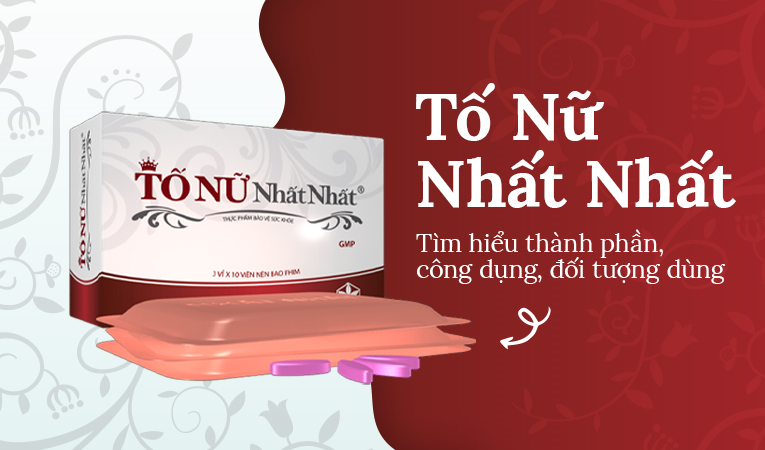 Tố Nữ Nhất Nhất là gì? Tìm hiểu thành phần, công dụng, đối tượng dùng