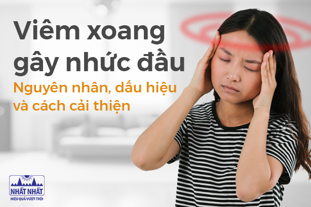 Viêm xoang gây nhức đầu: Nguyên nhân, dấu hiệu và cách cải thiện